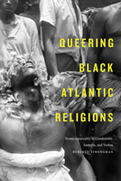 Queering Black Atlantic Religions: Transcorporeality in Candomblé, Santería, and Vodou 1478003103 Book Cover