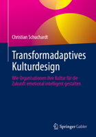 Transformadaptives Kulturdesign: Wie Organisationen Ihre Kultur Für Die Zukunft Emotional Intelligent Gestalten 3658461799 Book Cover