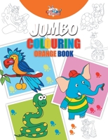 Jumbo Colouring Orange Book for 4 to 8 years old Kids Best Gift to Children for Drawing, Coloring and Painting 9384906298 Book Cover