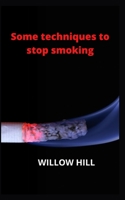 Some techniques to stop smoking B0BBQDGJH5 Book Cover
