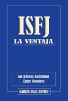 LA VENTAJA ISFJ: Los Héroes Anónimos Entre Nosotros (LA VENTAJA MBTI) (Spanish Edition) B0G3P3D172 Book Cover