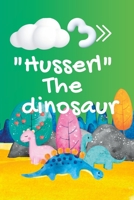 ''Husserl'' The dinosaur B0C2SJ3HZ7 Book Cover