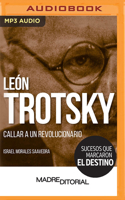 León Trotsky (Spanish Edition): Callar a un revolucionario 1713673452 Book Cover