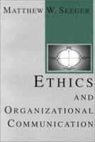 Ethics and Organizational Communication (Communication and Social Organization) 1572731192 Book Cover