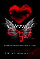 Eternal Soul : Spoken Words from an Intelligent Warrior on a Journey 0997188308 Book Cover