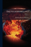 Der Vulkanismus; Volume 1 1173200711 Book Cover