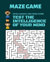 Maze Game Test the Intelligence of Your Mind : Intelligence and Mind Game 1659216222 Book Cover