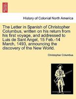 The Spanish Letter of Columbus to Luis de Sant Angel, February 15, 1493 1163583502 Book Cover