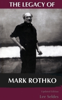 The Legacy of Mark Rothko 0140052054 Book Cover