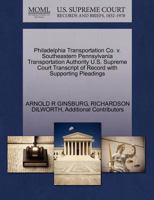 Philadelphia Transportation Co. v. Southeastern Pennsylvania Transportation Authority U.S. Supreme Court Transcript of Record with Supporting Pleadings 127055350X Book Cover