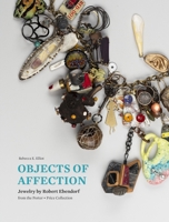 Objects of Affection: Jewelry by Robert Ebendorf from the Porter - Price Collection 1913875628 Book Cover