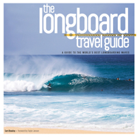 The Longboard Travel Guide: A Guide to the World's Best Longboarding Waves 095678934X Book Cover