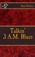 Talkin' 3 A.M. Blues 1511975377 Book Cover