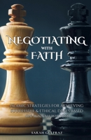 Negotiating with Faith: Islamic Strategies for Achieving Successful & Ethical Deals based on Sunnah Wisdom 1068703326 Book Cover