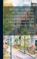 Record of Births, Marriages, and Deaths of the Town of Sturbridge, From the Settlement of the Town to 1816 1020299444 Book Cover