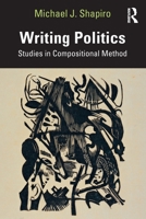 Writing Politics: Studies in Compositional Method 0367707284 Book Cover