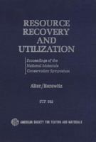 Resource Recovery and Utilization: Proceedings of the National Materials Conservation Symposium 0803146663 Book Cover
