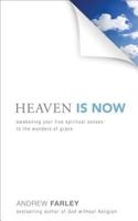 Heaven Is Now: Awakening Your Five Spiritual Senses to the Wonders of Grace 0801014387 Book Cover