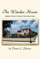 The Warden House: Addison Mizner's Historic Palm Beach Gem 1453546642 Book Cover