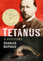 Tetanus : A History 1476657238 Book Cover