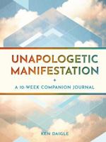 Unapologetic Manifestation : A 10-Week Companion Journal 0871594331 Book Cover