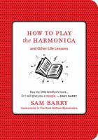 How To Play the Harmonica: and Other Life Lessons 1423605705 Book Cover