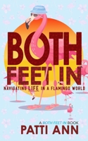 Both Feet In: Navigating Life in a Flamingo World 1736634798 Book Cover