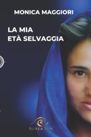 La mia età selvaggia 1804310778 Book Cover