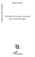 Itinéraire d'un jour nouveau qui nous fait signe (Poètes Des Cinq Continents) (French Edition) 2343237603 Book Cover