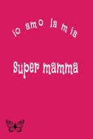 io amo la mia super mamma (Italian Edition) B084QJNHZR Book Cover