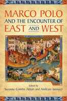 Marco Polo and the Encounter of East and West 0802099289 Book Cover