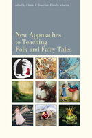 New Approaches to Teaching Folk and Fairy Tales 1607324806 Book Cover