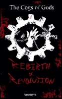 Rebirth & Revolution (The Cogs of Gods) B0GL9J8Z44 Book Cover