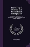 The Theory Of National And International Bibliography: With Special Reference To The Introduction Of System In The Record Of Modern Literature... 1357830335 Book Cover