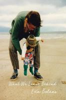 What We Leave Behind 1911570587 Book Cover