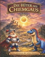 Die Hüter des Chiemgaus – Band 1: Das Geheimnis der sieben Münzen – Ein magisches Abenteuer über Mut, Freundschaft und Zusammenhalt (German Edition) B0GXPMKDV5 Book Cover