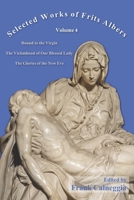 Selected Works of Frits Albers, Volume 4: Bound to the Virgin, The Victimhood of Our Blessed Lady, The Glories of the New Eve B0FR8V3YLV Book Cover