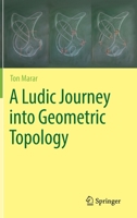A Ludic Journey into Geometric Topology 3031074416 Book Cover