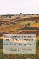 The property issue in the Cyprus problem: A technocratic approach 1720600066 Book Cover