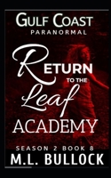 Return to the Leaf Academy (Gulf Coast Paranormal Season Two Series) B0CKMBDJJR Book Cover