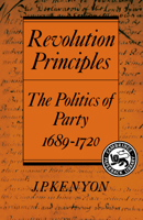 Revolution Principles: The Politics of Party 1689-1720 (Cambridge Studies in the History and Theory of Politics) 0521215420 Book Cover