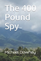 The 400 Pound Spy B0977LHFFX Book Cover