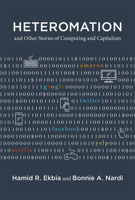 Heteromation, and Other Stories of Computing and Capitalism 0262036258 Book Cover