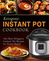 Ketogenic Instant Pot Cookbook: 100 Best Ketogenic Instant Pot Recipes For Smart People 1981458301 Book Cover