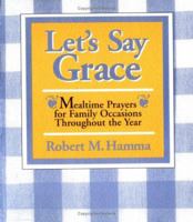 Let's Say Grace: Mealtime Prayers for Family Occasions Throughout the Year 0877935556 Book Cover