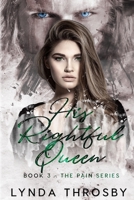 His Rightful Queen: Book 3 - The Pain Series 1919607900 Book Cover