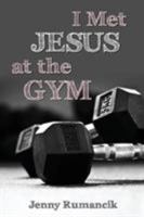 I Met Jesus at the Gym 1486611125 Book Cover