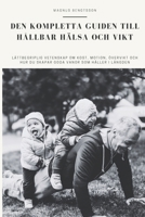 Den kompletta guiden till hållbar hälsa och vikt: Lättbegriplig vetenskap om kost, motion, övervikt och hur du skapar goda vanor som hålle 9198997033 Book Cover