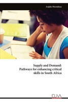 Supply and Demand: Pathways for enhancing critical skills in South Africa 999931757X Book Cover