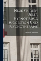 Neue Studien Ueber Hypnotismus, Suggestion Und Psychotherapie 1016261314 Book Cover